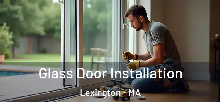 Glass Door Installation Lexington - MA