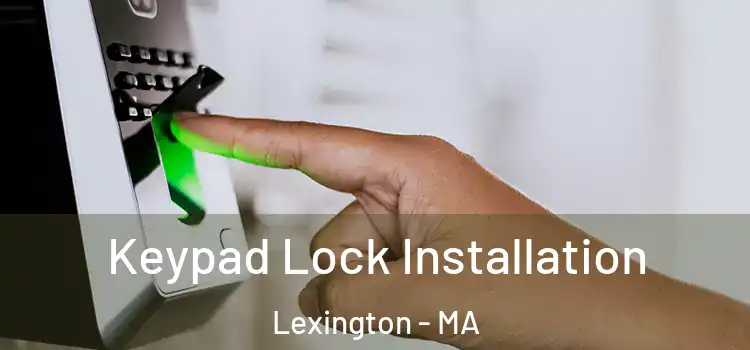 Keypad Lock Installation Lexington - MA