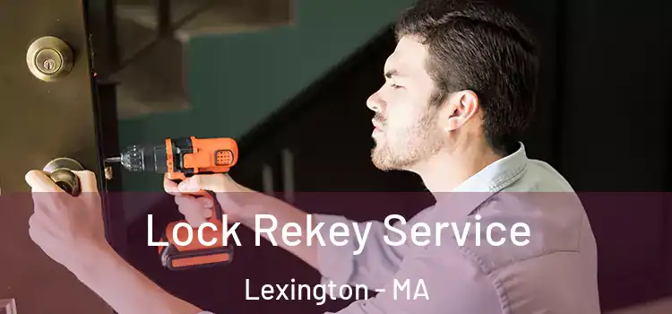 Lock Rekey Service Lexington - MA