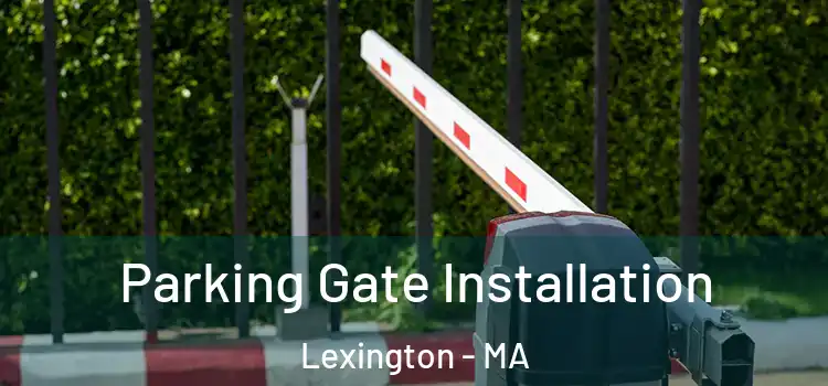  Parking Gate Installation Lexington - MA