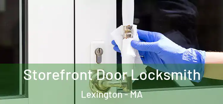  Storefront Door Locksmith Lexington - MA